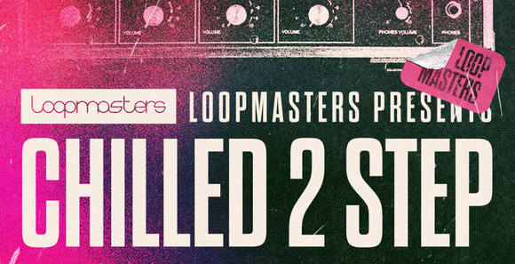 Loopmasters_Chilled2Step.jpeg